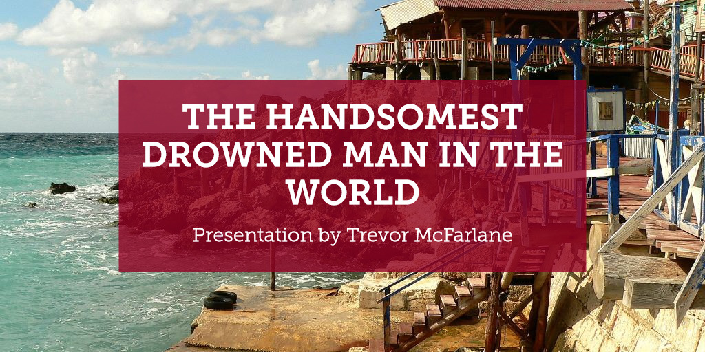 The handsomest drowned man in the world theme